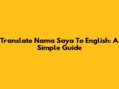 Translate 'Nama Saya' To English: A Simple Guide