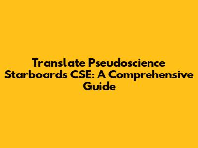 Translate Pseudoscience Starboards CSE: A Comprehensive Guide