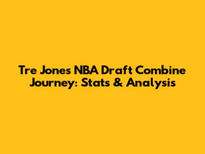 Tre Jones' NBA Draft Combine Journey: Stats & Analysis