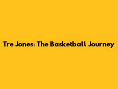 Tre Jones: The Basketball Journey
