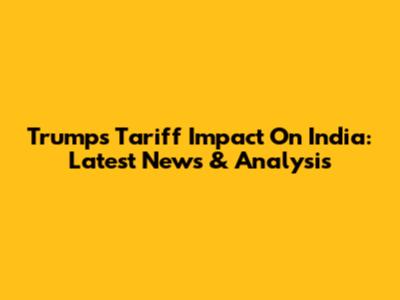 Trump's Tariff Impact On India: Latest News & Analysis