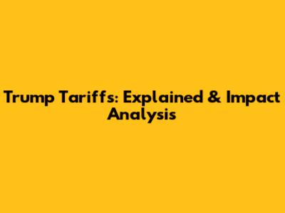 Trump Tariffs: Explained & Impact Analysis