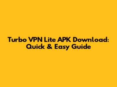 Turbo VPN Lite APK Download: Quick & Easy Guide