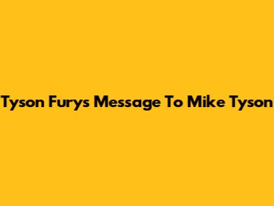 Tyson Fury's Message To Mike Tyson