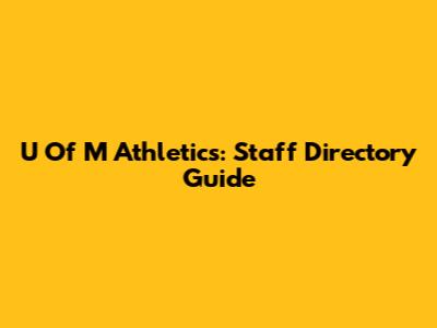 U Of M Athletics: Staff Directory Guide