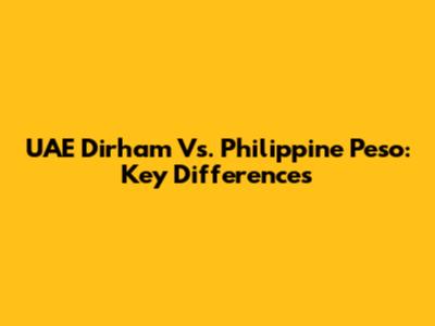UAE Dirham Vs. Philippine Peso: Key Differences