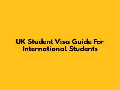 UK Student Visa Guide For International Students