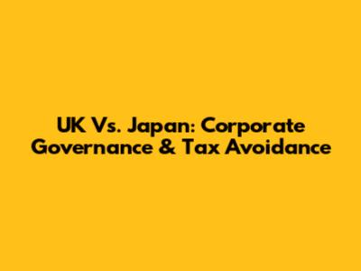 UK Vs. Japan: Corporate Governance & Tax Avoidance