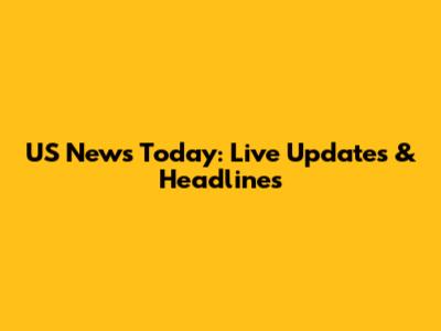 US News Today: Live Updates & Headlines
