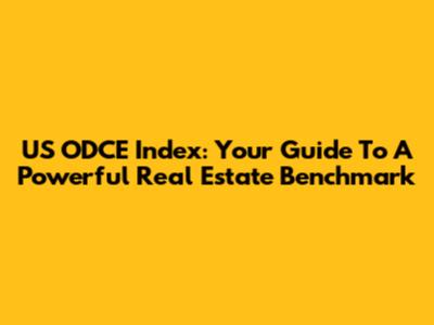 US ODCE Index: Your Guide To A Powerful Real Estate Benchmark