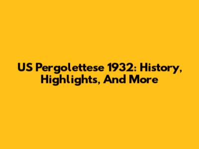 US Pergolettese 1932: History, Highlights, And More