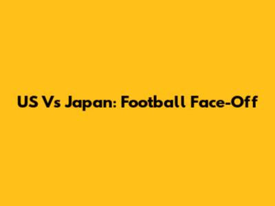 US Vs Japan: Football Face-Off