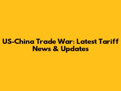 US-China Trade War: Latest Tariff News & Updates