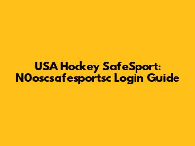 USA Hockey SafeSport: N0oscsafesportsc Login Guide
