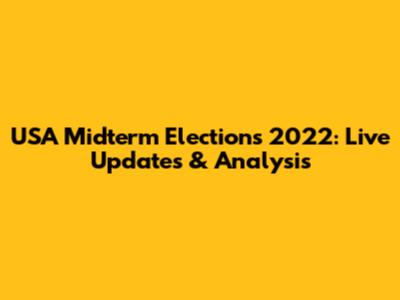 USA Midterm Elections 2022: Live Updates & Analysis