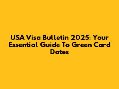 USA Visa Bulletin 2025: Your Essential Guide To Green Card Dates