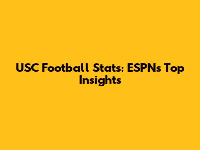 USC Football Stats: ESPN's Top Insights