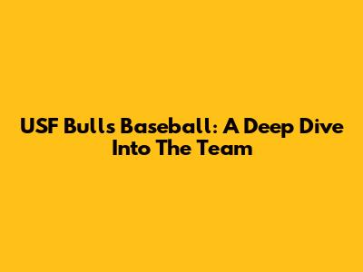 USF Bulls Baseball: A Deep Dive Into The Team