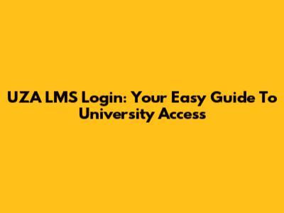 UZA LMS Login: Your Easy Guide To University Access