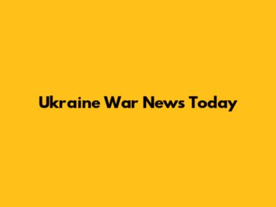 Ukraine War News Today