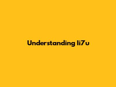 Understanding Ii7u