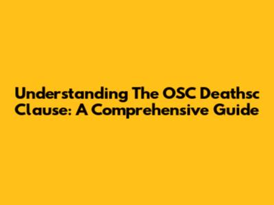 Understanding The OSC Deathsc Clause: A Comprehensive Guide