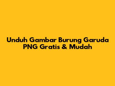 Unduh Gambar Burung Garuda PNG Gratis & Mudah