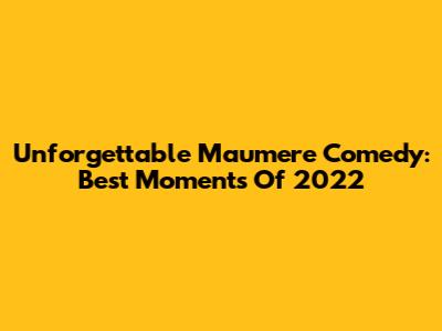 Unforgettable Maumere Comedy: Best Moments Of 2022