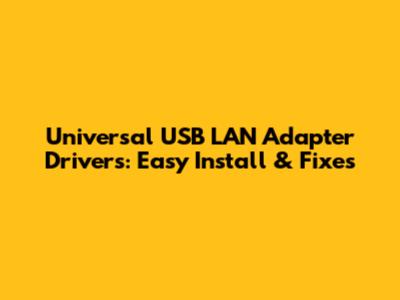 Universal USB LAN Adapter Drivers: Easy Install & Fixes