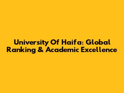University Of Haifa: Global Ranking & Academic Excellence