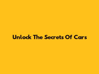 Unlock The Secrets Of Cars