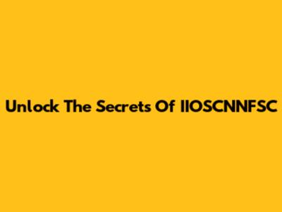 Unlock The Secrets Of IIOSCNNFSC