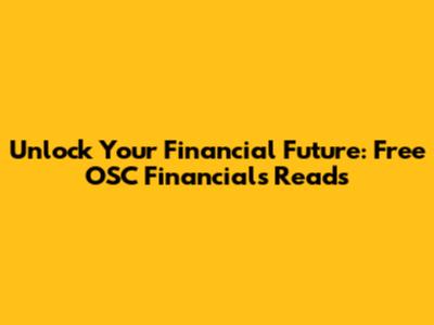 Unlock Your Financial Future: Free OSC Financials Reads