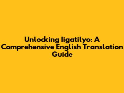 Unlocking 'Iigatilyo': A Comprehensive English Translation Guide