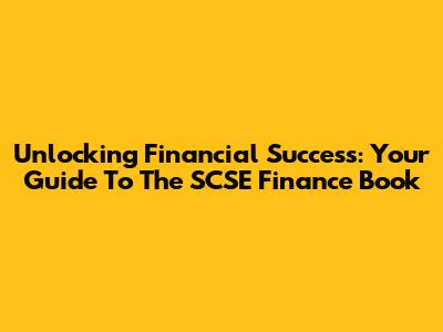 Unlocking Financial Success: Your Guide To The SCSE Finance Book