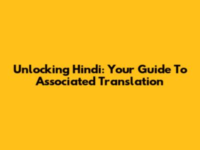 Unlocking Hindi: Your Guide To 'Associated' Translation