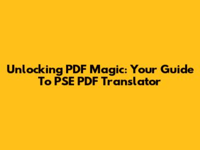 Unlocking PDF Magic: Your Guide To PSE PDF Translator