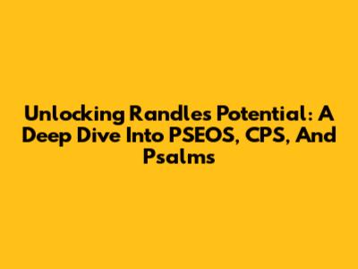 Unlocking Randle's Potential: A Deep Dive Into PSEOS, CPS, And Psalms