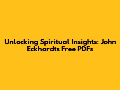 Unlocking Spiritual Insights: John Eckhardt's Free PDFs