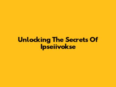 Unlocking The Secrets Of Ipseiivokse