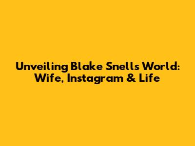 Unveiling Blake Snell's World: Wife, Instagram & Life