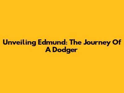 Unveiling Edmund: The Journey Of A Dodger
