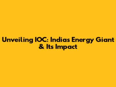 Unveiling IOC: India's Energy Giant & Its Impact