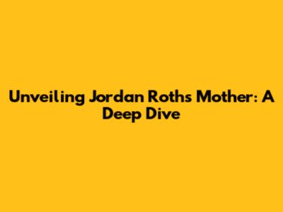 Unveiling Jordan Roth's Mother: A Deep Dive