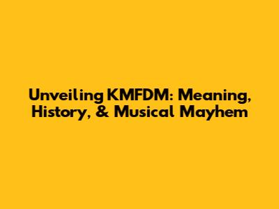 Unveiling KMFDM: Meaning, History, & Musical Mayhem
