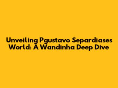 Unveiling Pgustavo Separdiase's World: A Wandinha Deep Dive