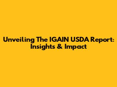 Unveiling The IGAIN USDA Report: Insights & Impact