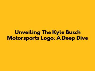 Unveiling The Kyle Busch Motorsports Logo: A Deep Dive