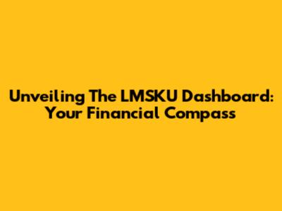Unveiling The LMSKU Dashboard: Your Financial Compass