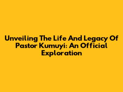 Unveiling The Life And Legacy Of Pastor Kumuyi: An Official Exploration